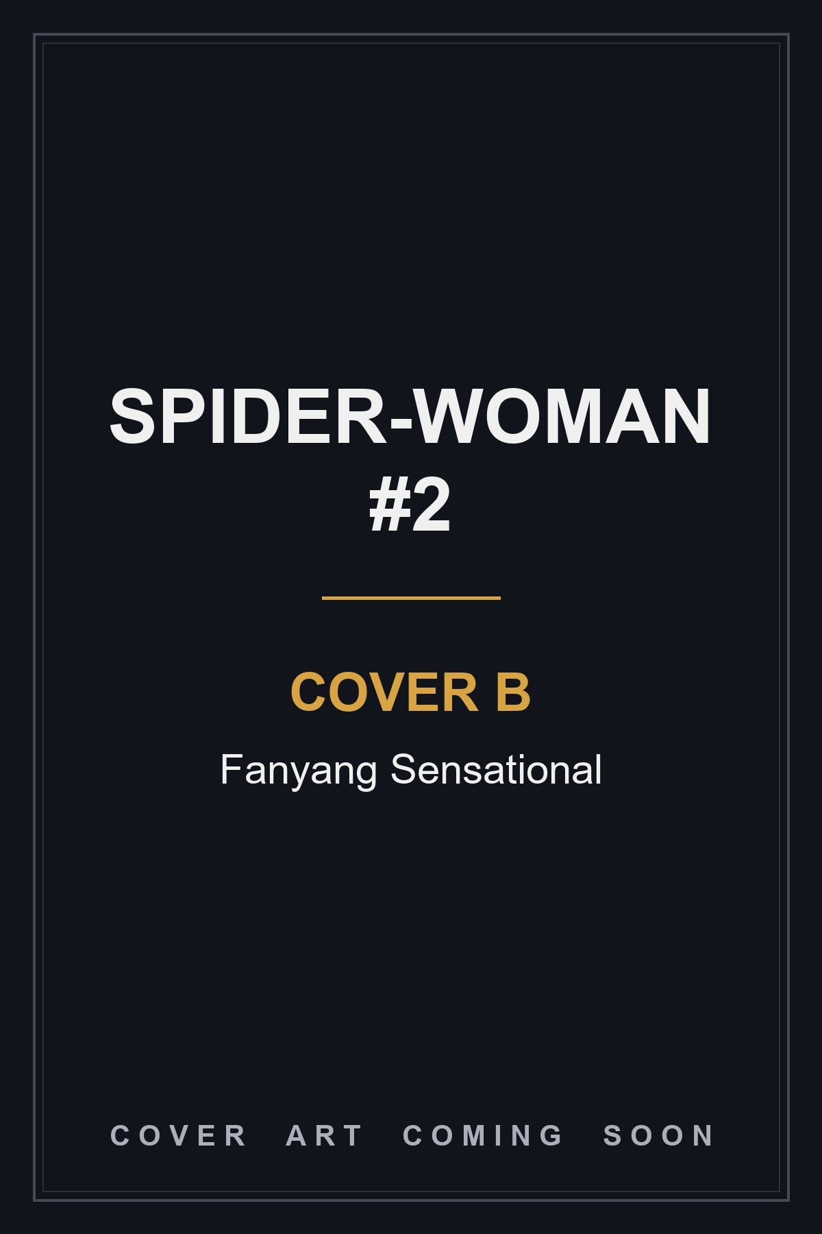 Spider-Woman #2 Cover B Fanyang Sensational - cover art coming soon