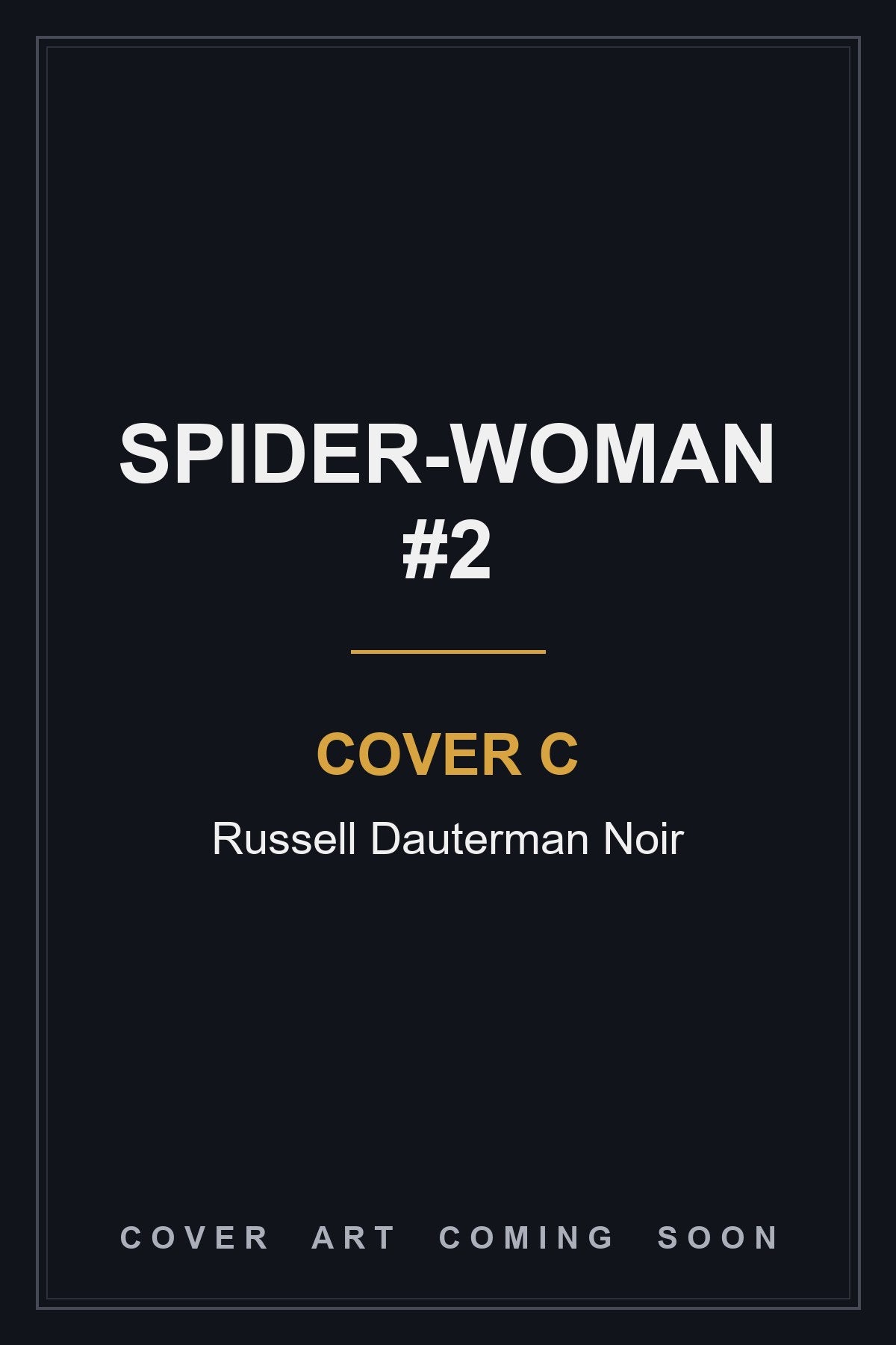 Spider-Woman #2 Cover C Russell Dauterman Noir - cover art coming soon