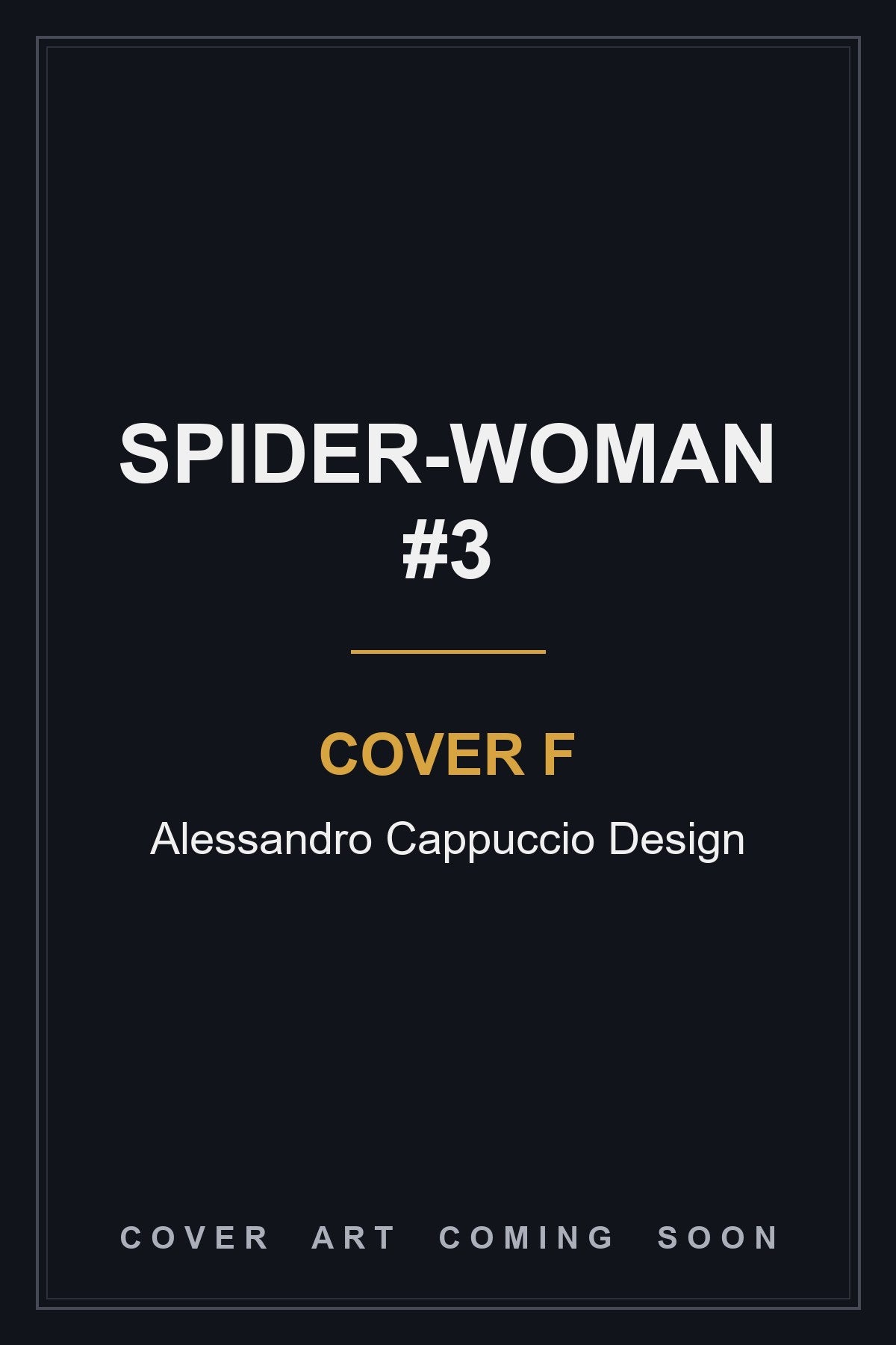 Spider-Woman #3 Cover F Alessandro Cappuccio Design - cover art coming soon