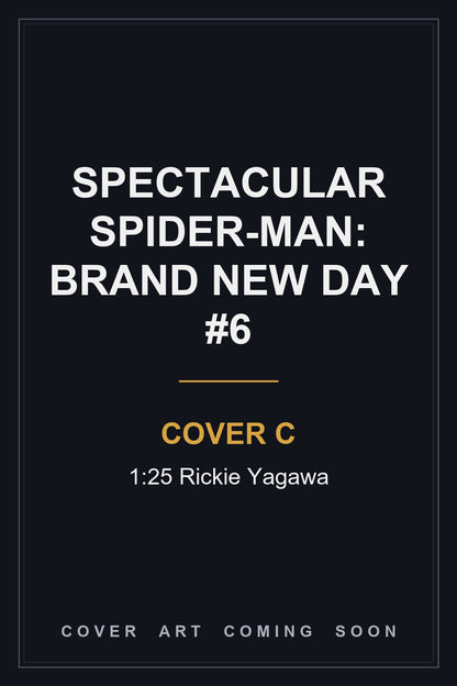 Spectacular Spider-Man: Brand New Day #6 Cover C 1:25 Rickie Yagawa — cover art coming soon