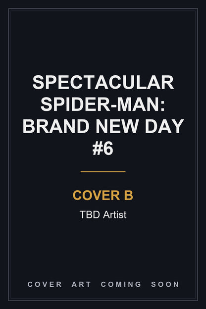 Spectacular Spider-Man: Brand New Day #6 Cover B TBD Artist — cover art coming soon