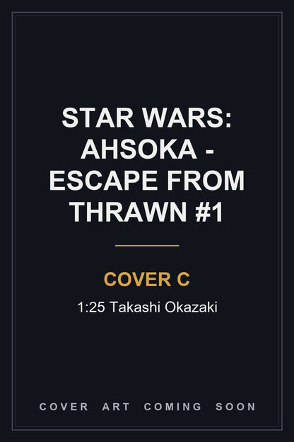 Star Wars: Ahsoka - Escape from Thrawn #1 Cover C 1:25 Takashi Okazaki - cover art coming soon