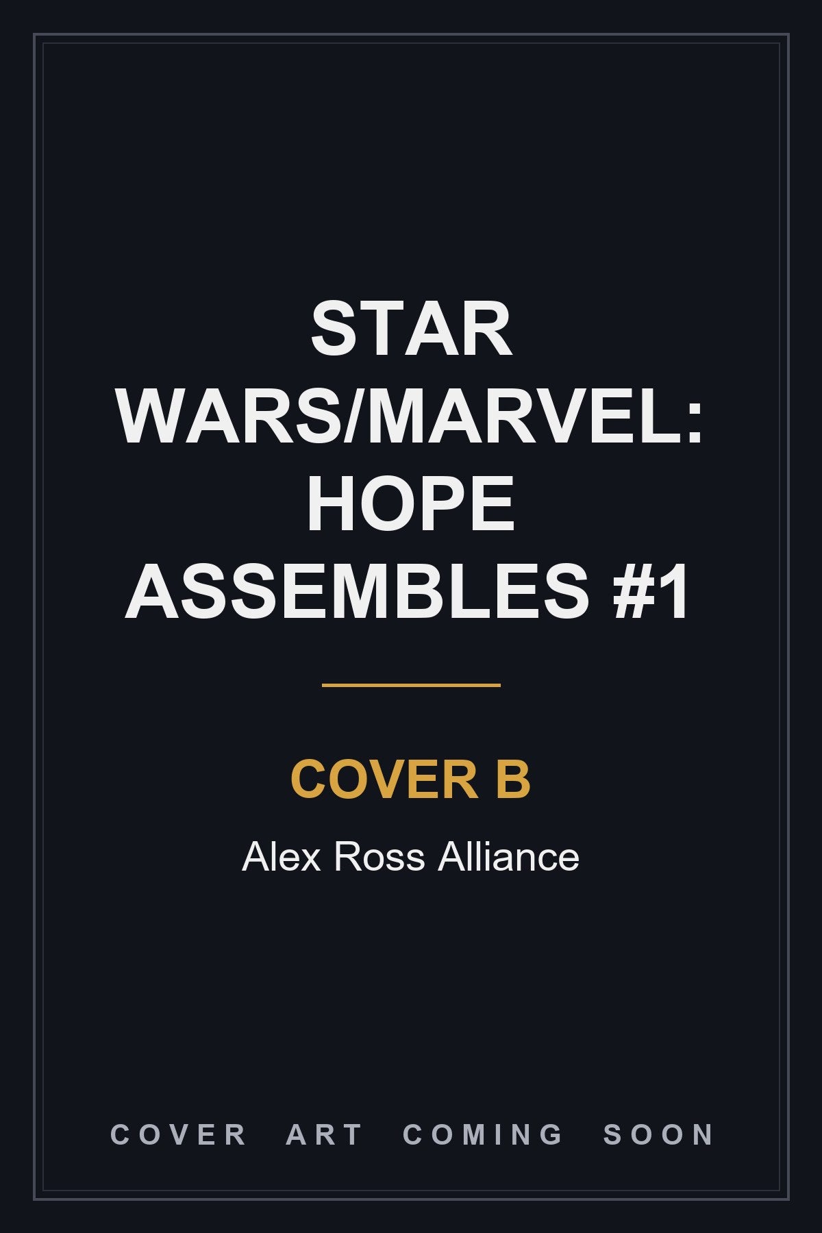 Star Wars/Marvel: Hope Assembles #1 Cover B Alex Ross Alliance - cover art coming soon