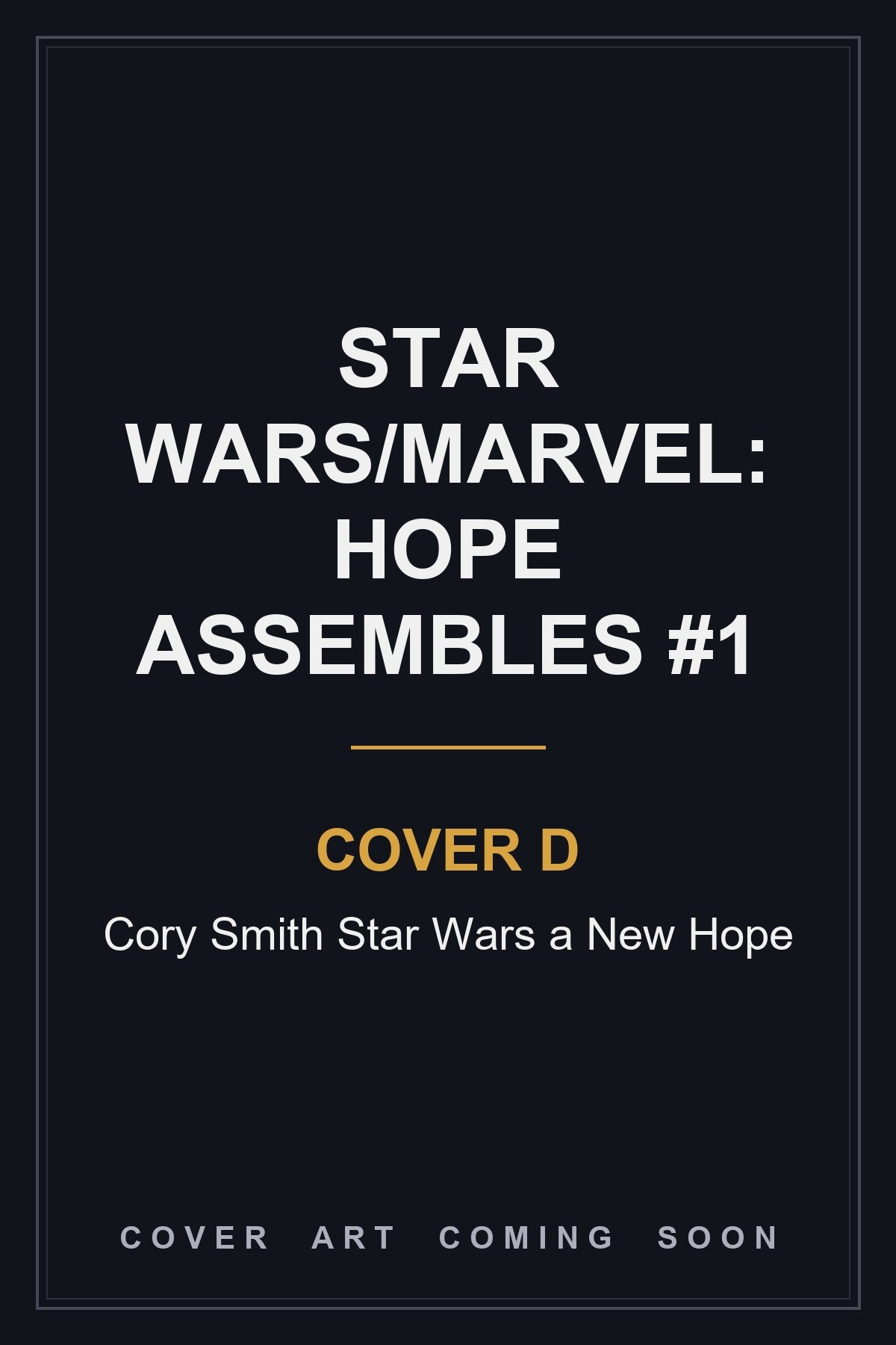 Star Wars/Marvel: Hope Assembles #1 Cover D Cory Smith Star Wars a New Hope - cover art coming soon