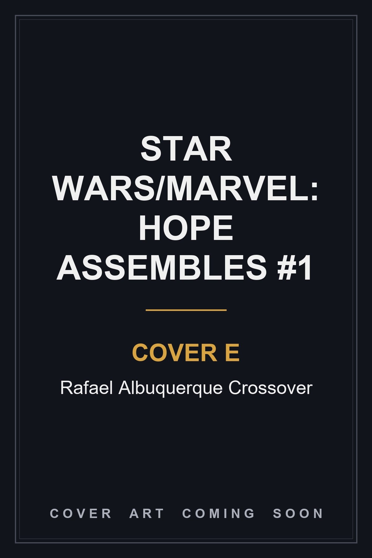Star Wars/Marvel: Hope Assembles #1 Cover E Rafael Albuquerque Crossover - cover art coming soon