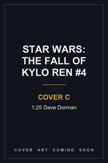 STAR WARS: THE FALL OF KYLO REN #4 Cover C 1:25 Dave Dorman - cover art coming soon