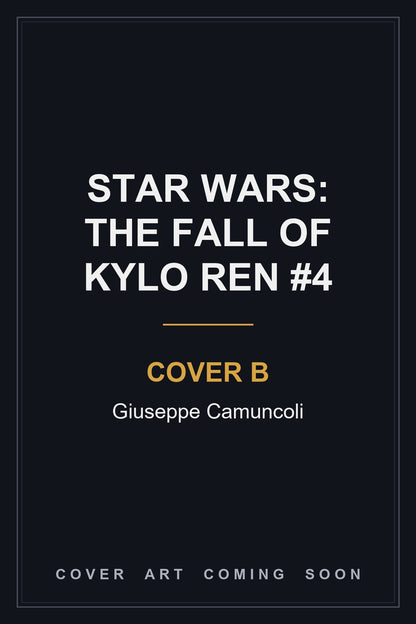 STAR WARS: THE FALL OF KYLO REN #4 Cover B Giuseppe Camuncoli - cover art coming soon