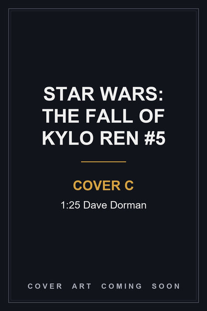 STAR WARS: THE FALL OF KYLO REN #5 Cover C 1:25 Dave Dorman - cover art coming soon