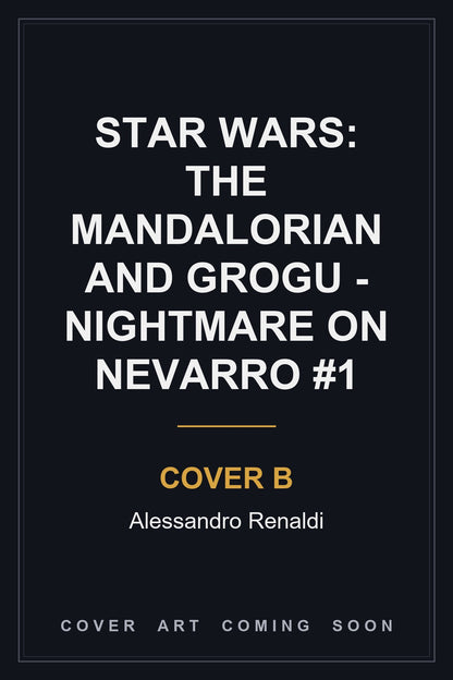Star Wars: The Mandalorian and Grogu - Nightmare on Nevarro #1 Cover B Alessandro Renaldi - cover art coming soon