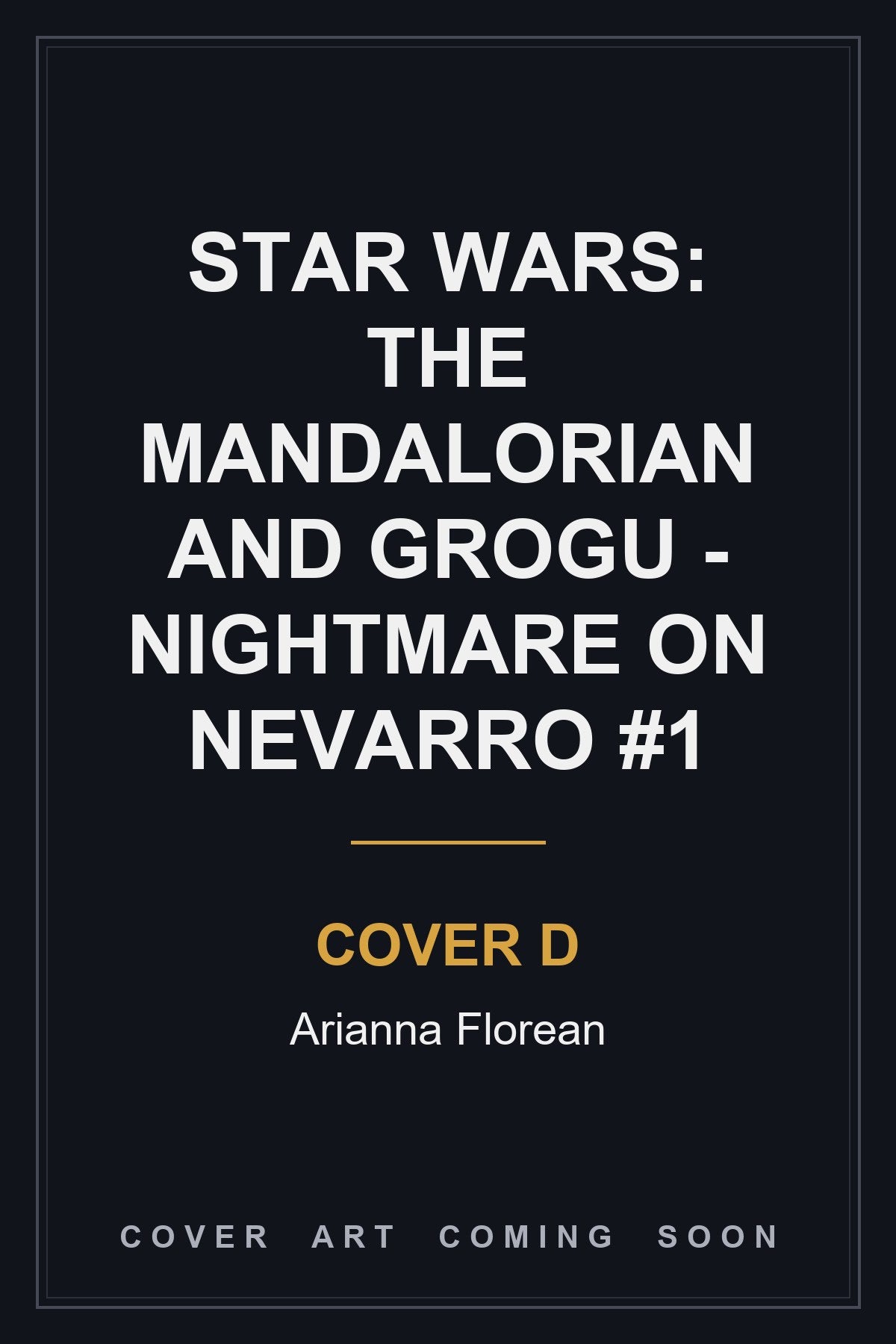 Star Wars: The Mandalorian and Grogu - Nightmare on Nevarro #1 Cover D Arianna Florean - cover art coming soon