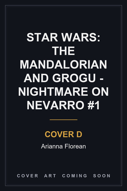 Star Wars: The Mandalorian and Grogu - Nightmare on Nevarro #1 Cover D Arianna Florean - cover art coming soon