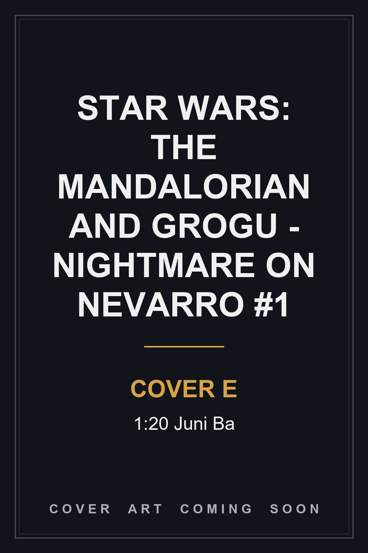 Star Wars: The Mandalorian and Grogu - Nightmare on Nevarro #1 Cover E 1:20 Juni Ba - cover art coming soon