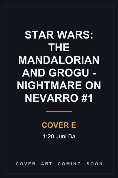 Star Wars: The Mandalorian and Grogu - Nightmare on Nevarro #1 Cover E 1:20 Juni Ba - cover art coming soon