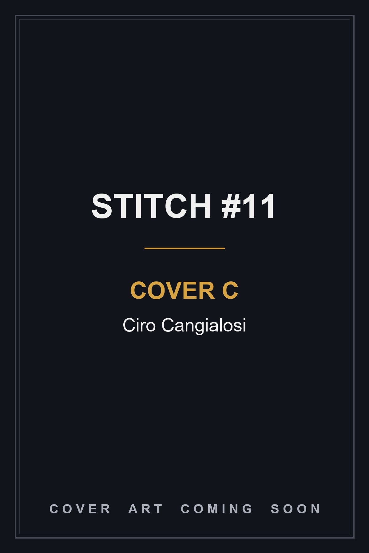Stitch #11 Cover C Ciro Cangialosi - cover art coming soon