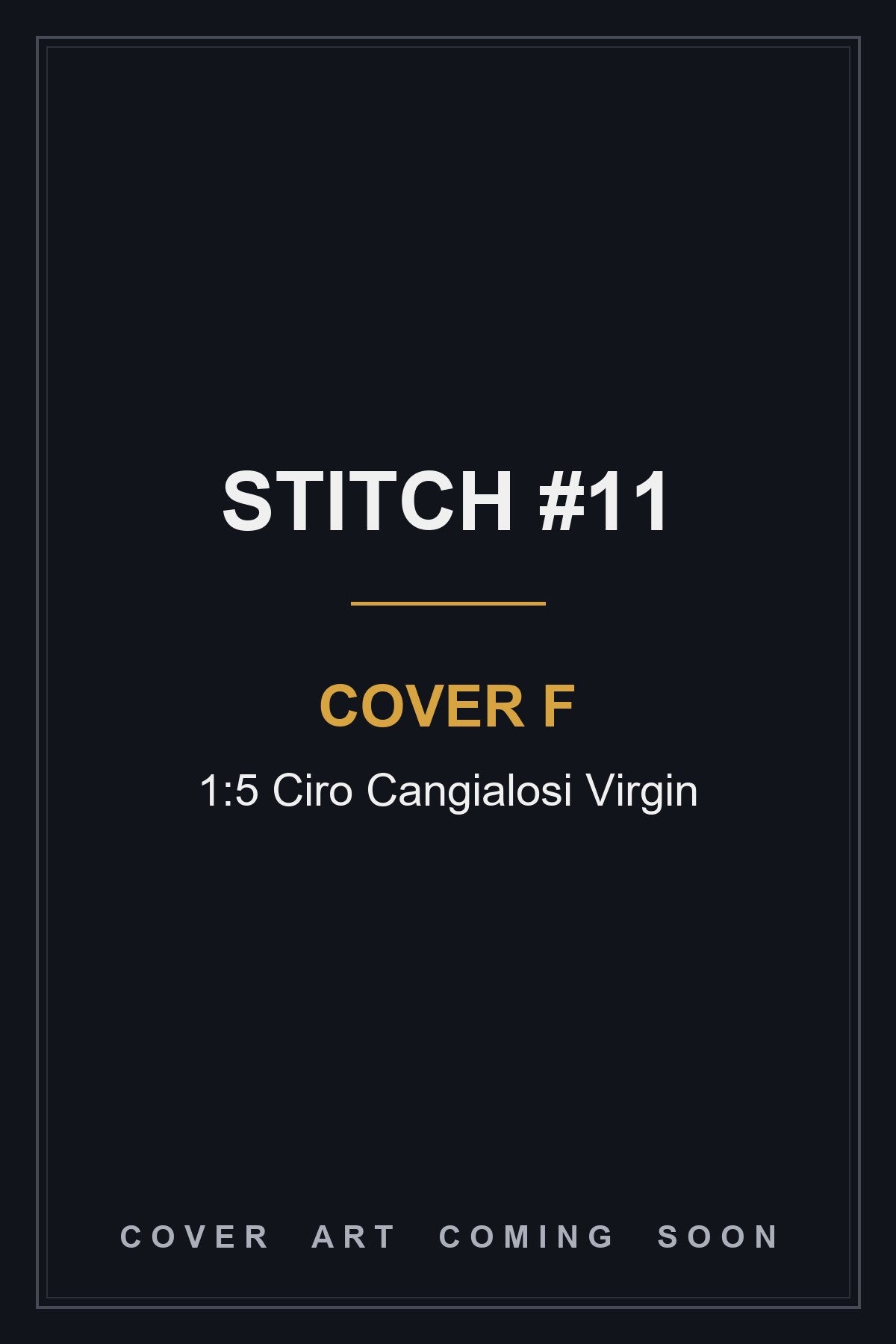 Stitch #11 Cover F 1:5 Ciro Cangialosi Virgin - cover art coming soon