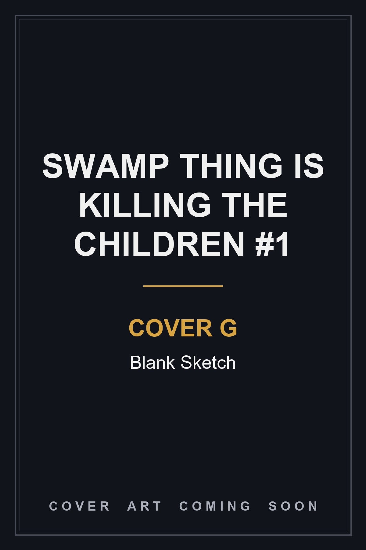 Swamp Thing is Killing the Children #1 Cover G Blank Sketch — cover art coming soon