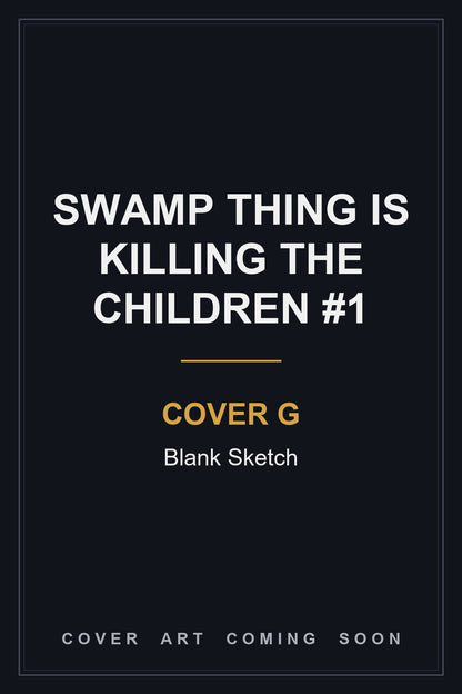 Swamp Thing is Killing the Children #1 Cover G Blank Sketch — cover art coming soon