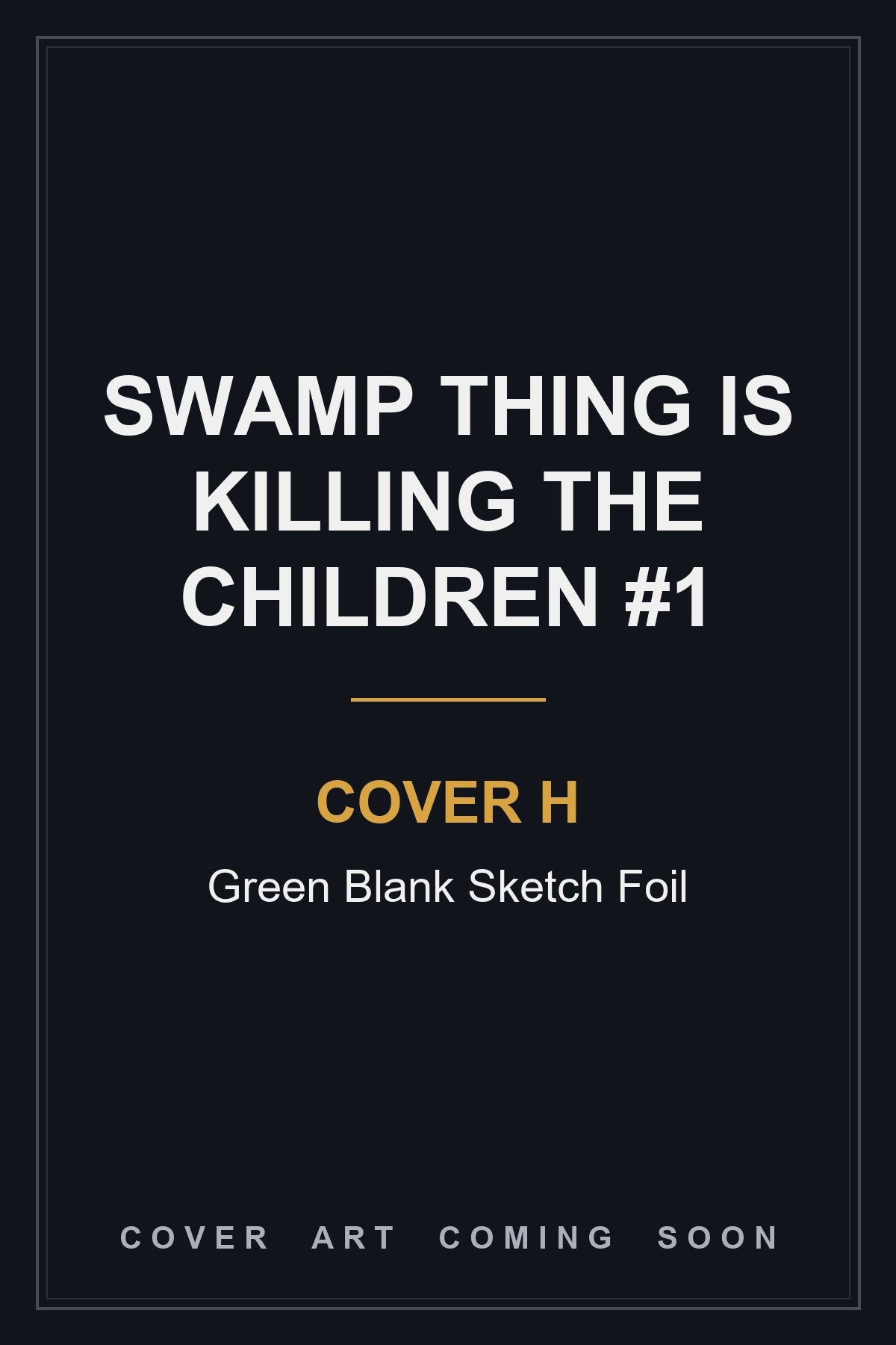 Swamp Thing is Killing the Children #1 Cover H Green Blank Sketch Foil — cover art coming soon