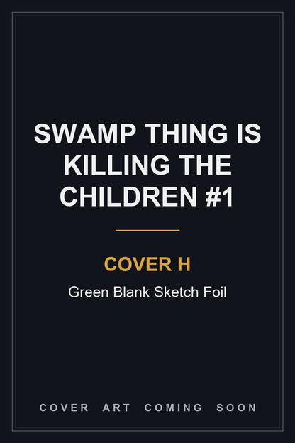 Swamp Thing is Killing the Children #1 Cover H Green Blank Sketch Foil — cover art coming soon