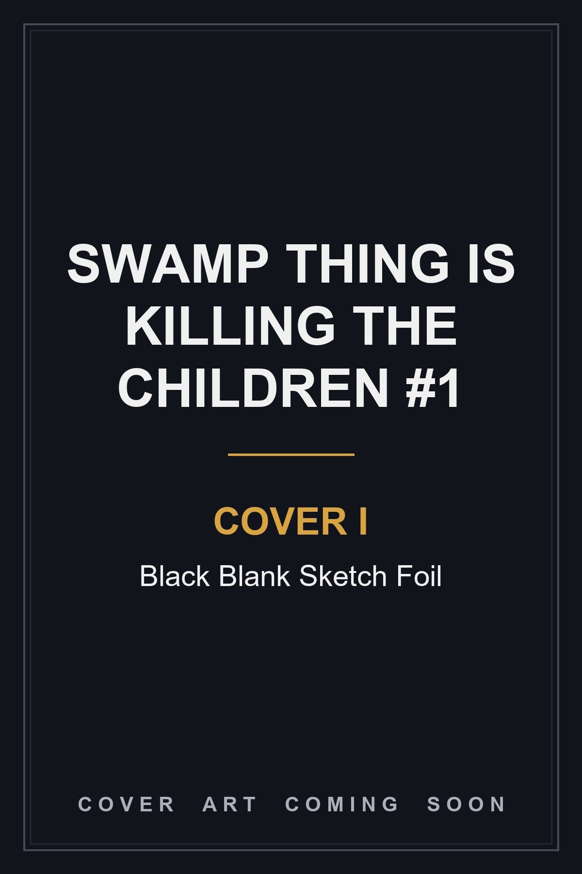 Swamp Thing is Killing the Children #1 Cover I Black Blank Sketch Foil — cover art coming soon