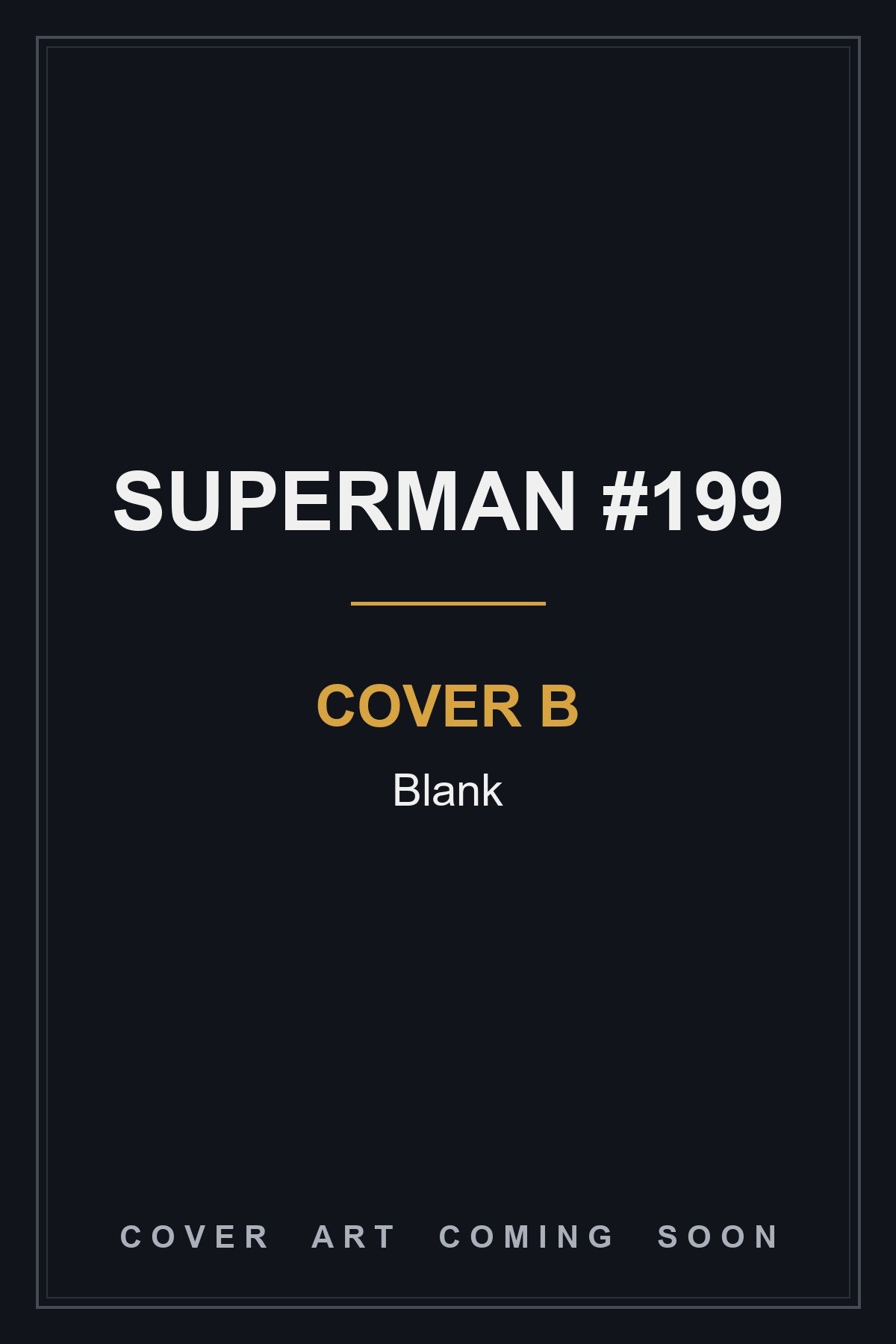 Superman #199 Cover B Blank - cover art coming soon
