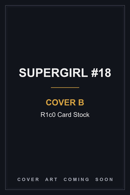 Supergirl #18 Cover B R1c0 Card Stock - cover art coming soon