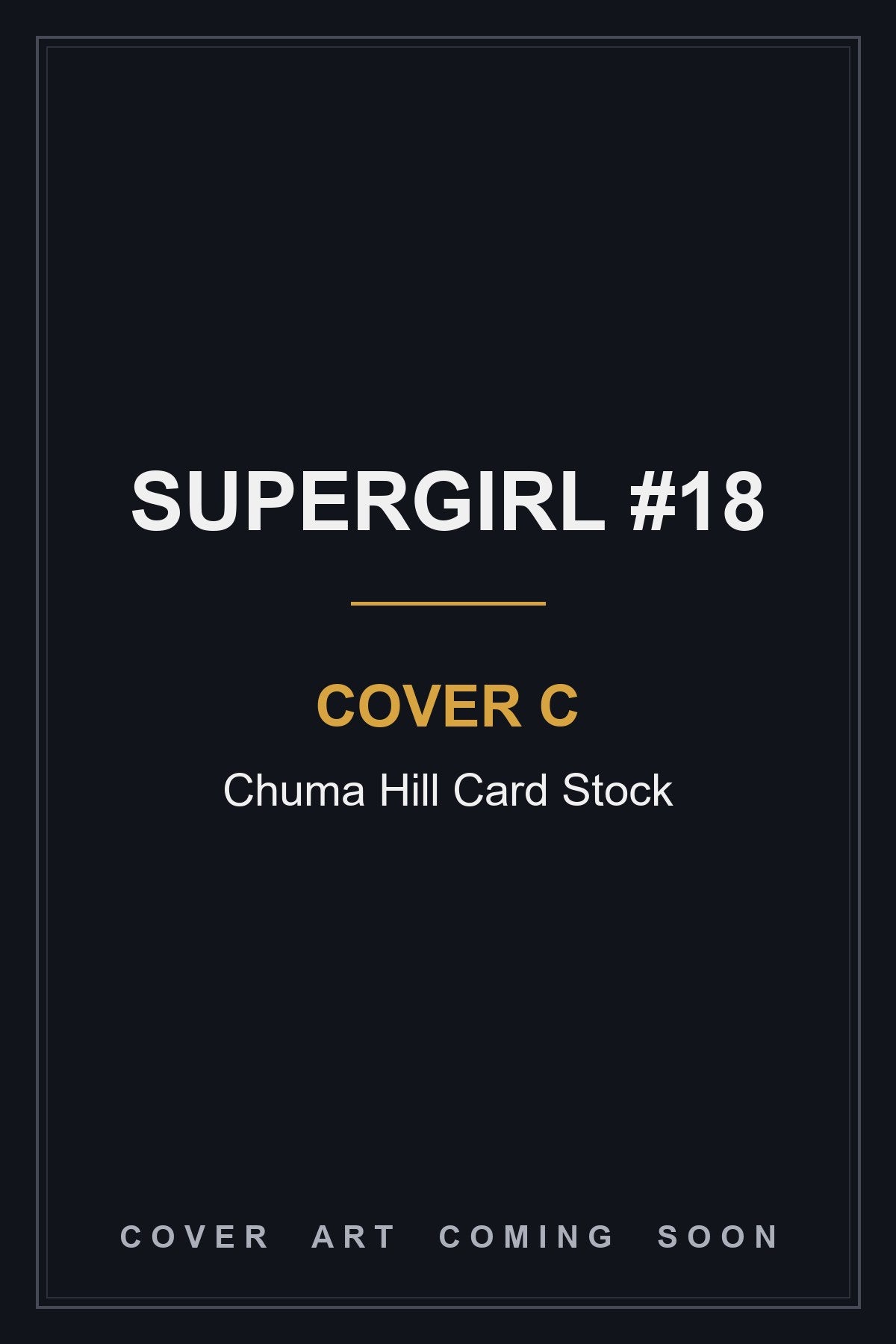 Supergirl #18 Cover C Chuma Hill Card Stock - cover art coming soon