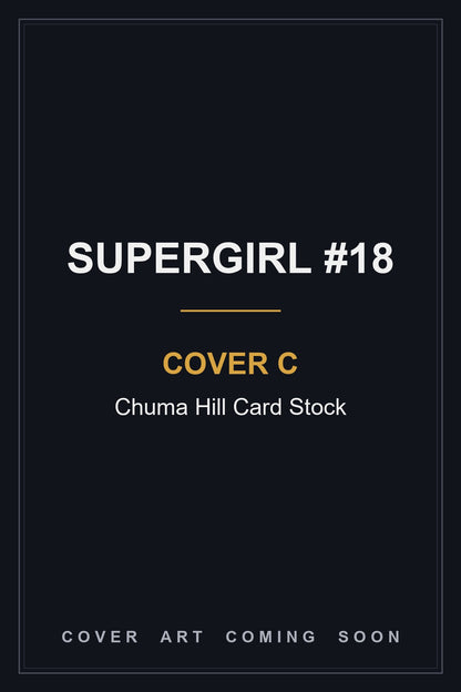 Supergirl #18 Cover C Chuma Hill Card Stock - cover art coming soon