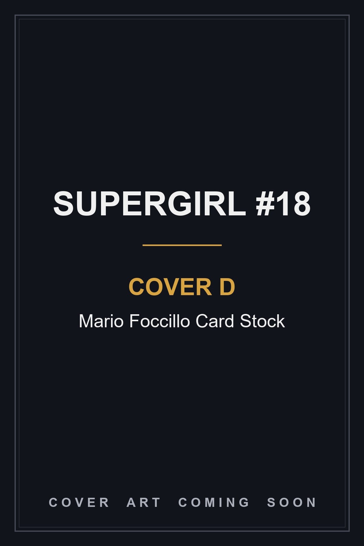 Supergirl #18 Cover D Mario Foccillo Card Stock - cover art coming soon