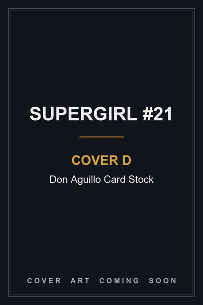 Supergirl #21 Cover D Don Aguillo Card Stock - cover art coming soon