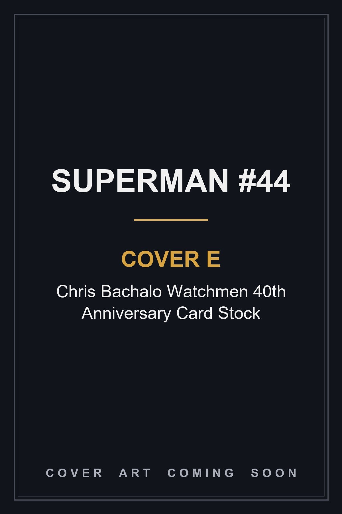 Superman #44 Cover E Chris Bachalo Watchmen 40th Anniversary Card Stock - cover art coming soon