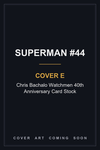 Superman #44 Cover E Chris Bachalo Watchmen 40th Anniversary Card Stock - cover art coming soon