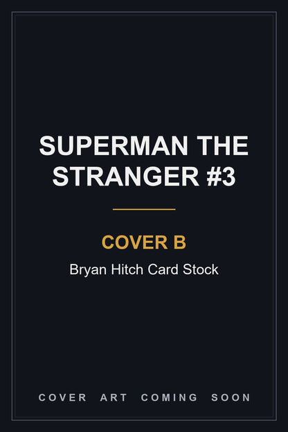 Superman The Stranger #3 Cover B Bryan Hitch Card Stock - cover art coming soon