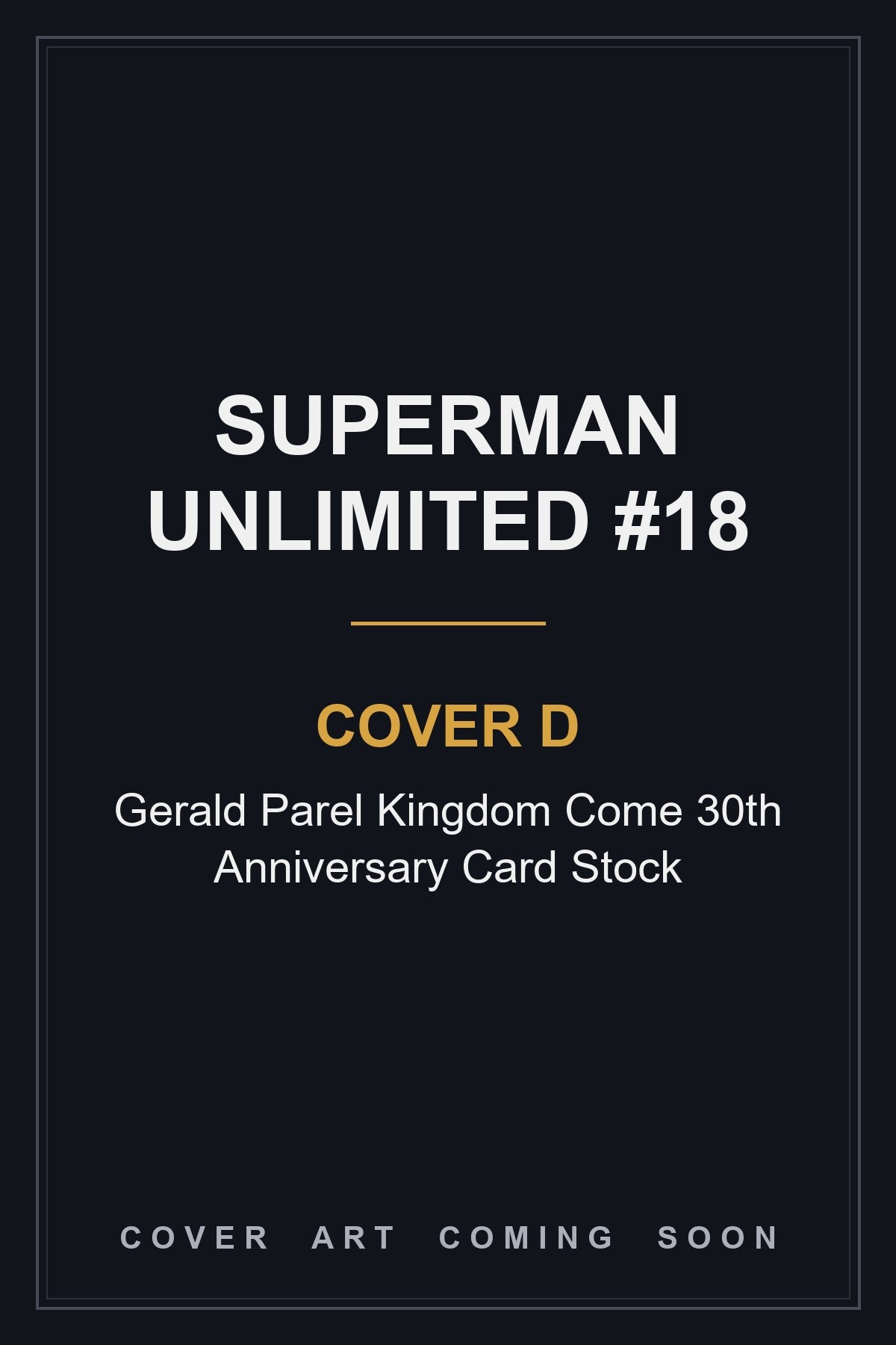 Superman Unlimited #18 Cover D Gerald Parel Kingdom Come 30th Anniversary Card Stock - cover art coming soon
