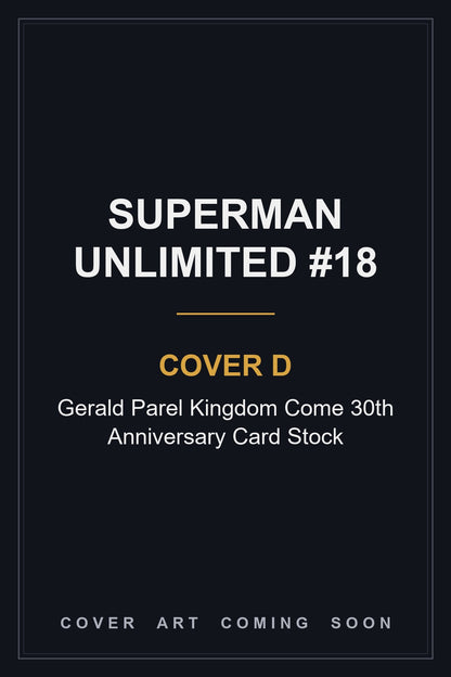 Superman Unlimited #18 Cover D Gerald Parel Kingdom Come 30th Anniversary Card Stock - cover art coming soon