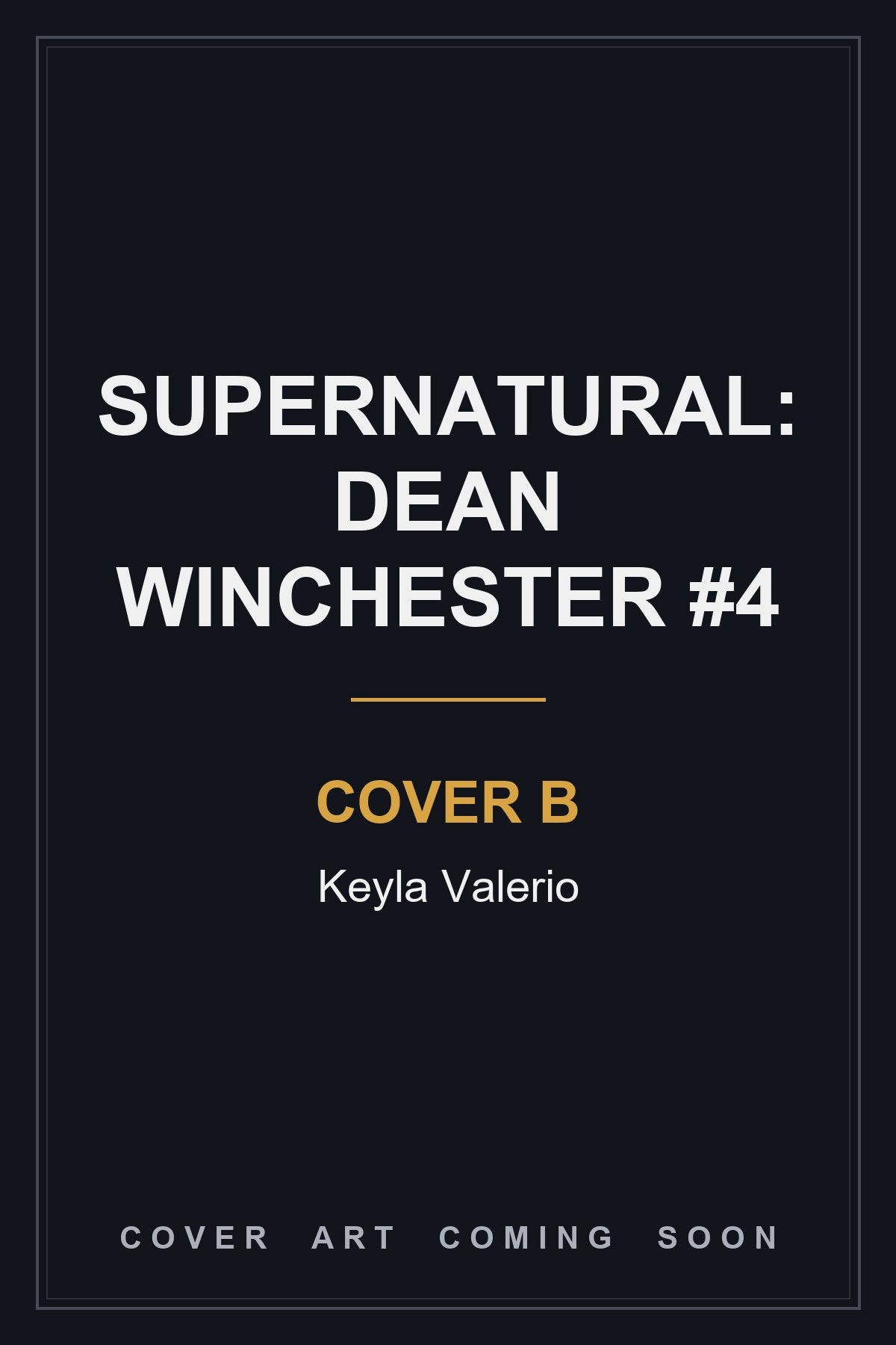 Supernatural: Dean Winchester #4 Cover B Keyla Valerio - cover art coming soon