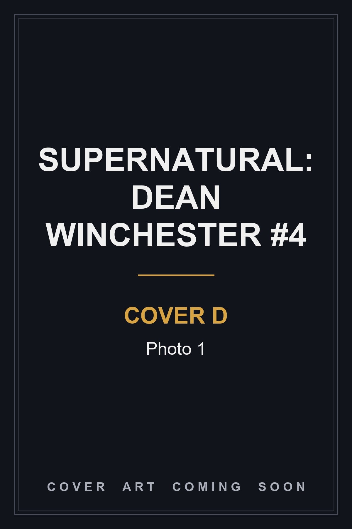 Supernatural: Dean Winchester #4 Cover D Photo 1 - cover art coming soon
