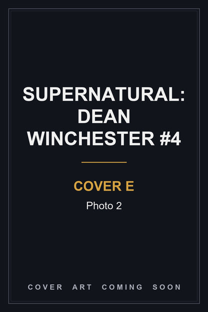 Supernatural: Dean Winchester #4 Cover E Photo 2 - cover art coming soon