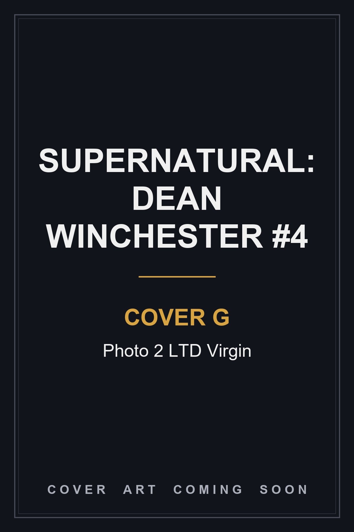 Supernatural: Dean Winchester #4 Cover G Photo 2 LTD Virgin - cover art coming soon