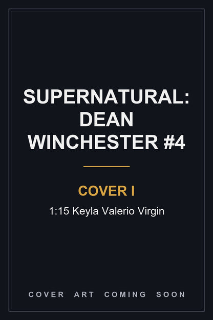 Supernatural: Dean Winchester #4 Cover I 1:15 Keyla Valerio Virgin - cover art coming soon