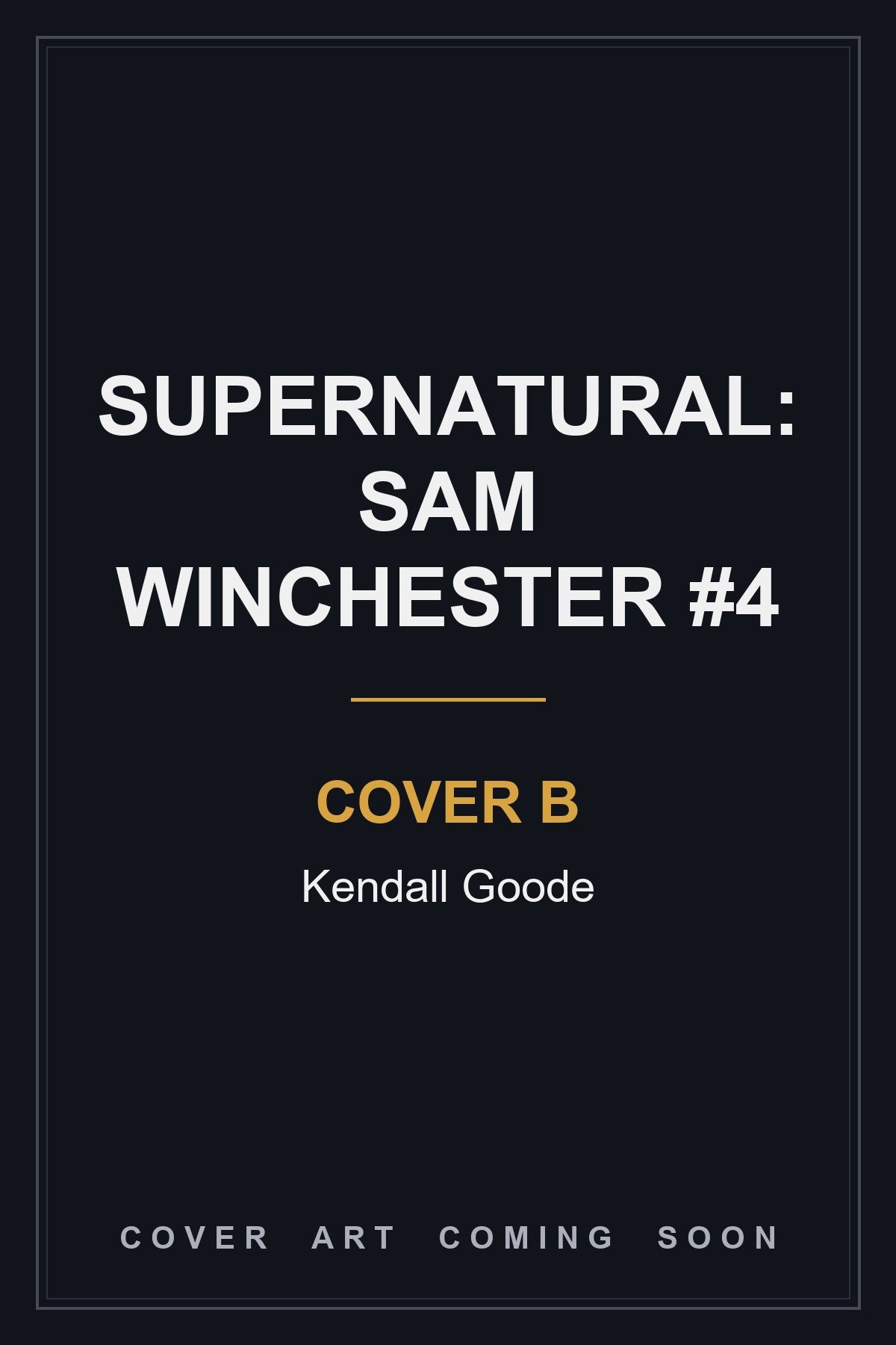 Supernatural: Sam Winchester #4 Cover B Kendall Goode - cover art coming soon