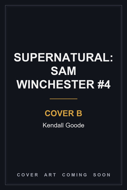 Supernatural: Sam Winchester #4 Cover B Kendall Goode - cover art coming soon