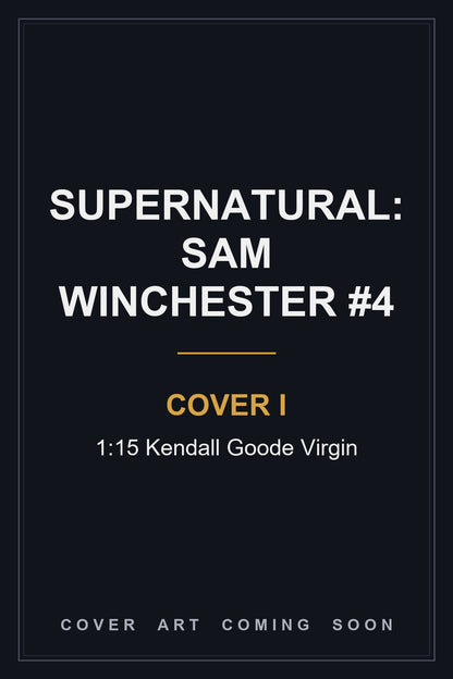 Supernatural: Sam Winchester #4 Cover I 1:15 Kendall Goode Virgin - cover art coming soon