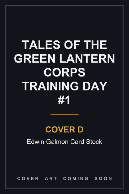 Tales of the Green Lantern Corps Training Day #1 Cover D Edwin Galmon Card Stock - cover art coming soon