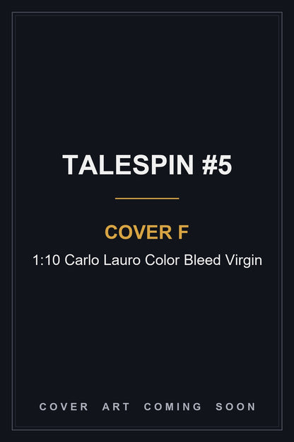 Talespin #5 Cover F 1:10 Carlo Lauro Color Bleed Virgin - cover art coming soon