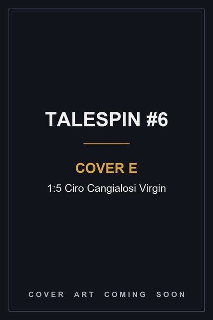 Talespin #6 Cover E 1:5 Ciro Cangialosi Virgin - cover art coming soon