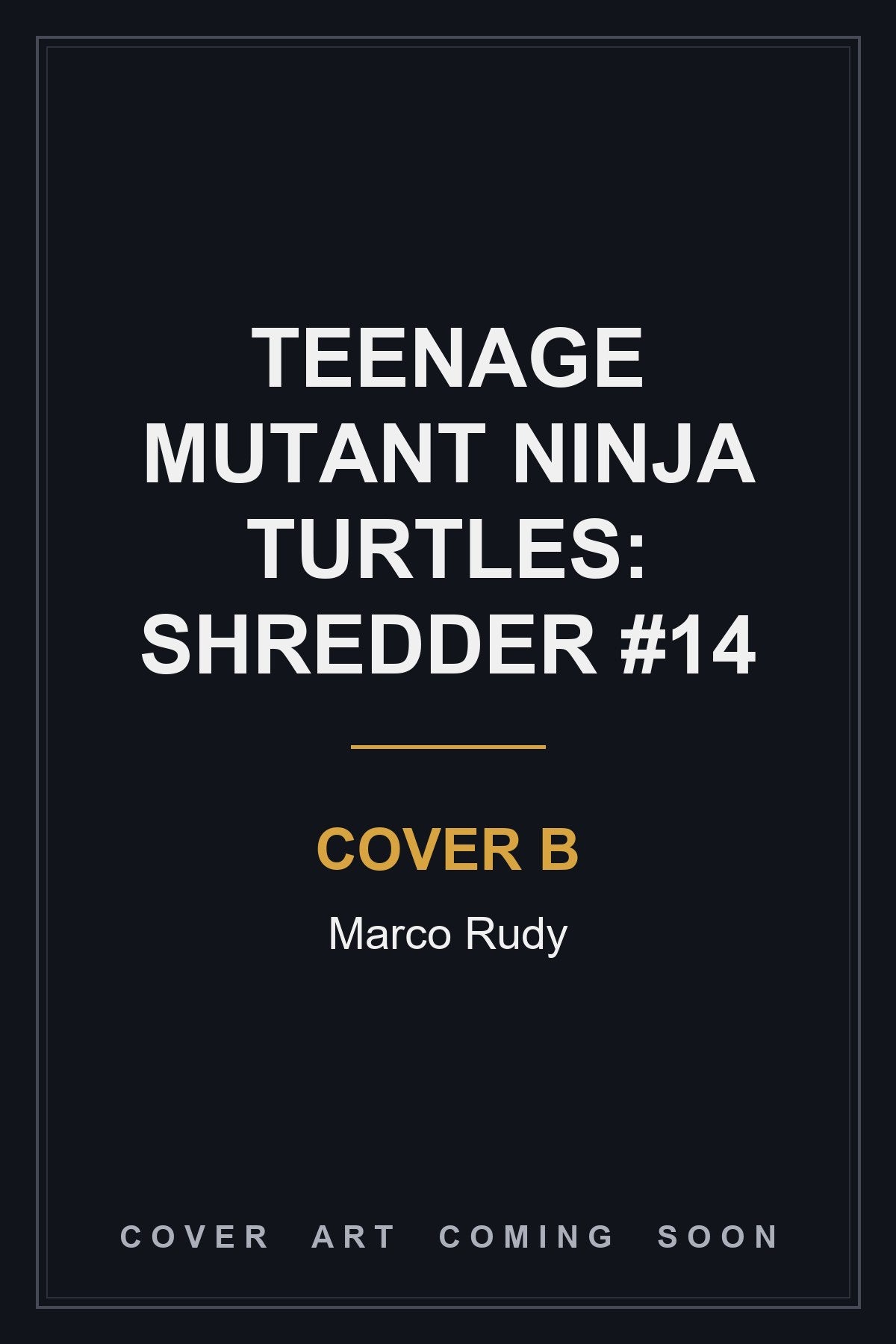 Teenage Mutant Ninja Turtles: Shredder #14 Cover B Marco Rudy - cover art coming soon