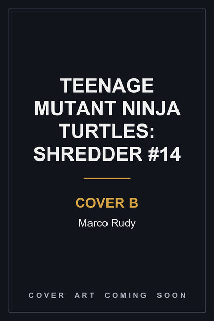 Teenage Mutant Ninja Turtles: Shredder #14 Cover B Marco Rudy - cover art coming soon