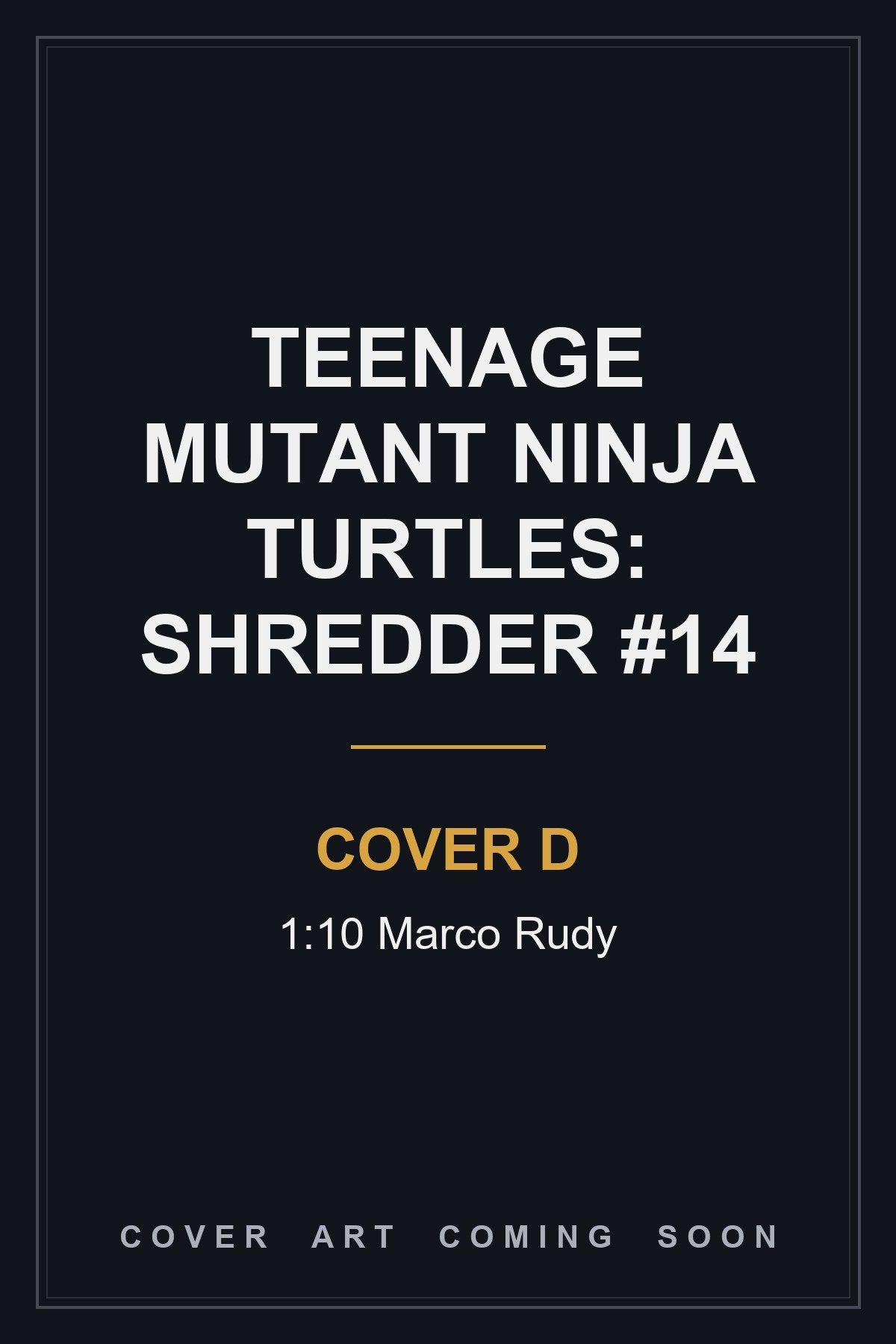 Teenage Mutant Ninja Turtles: Shredder #14 Cover D 1:10 Marco Rudy - cover art coming soon