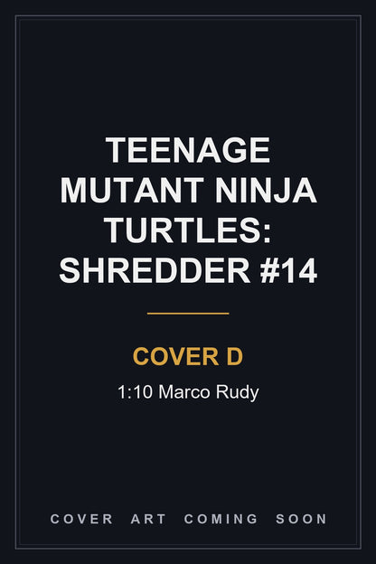 Teenage Mutant Ninja Turtles: Shredder #14 Cover D 1:10 Marco Rudy - cover art coming soon